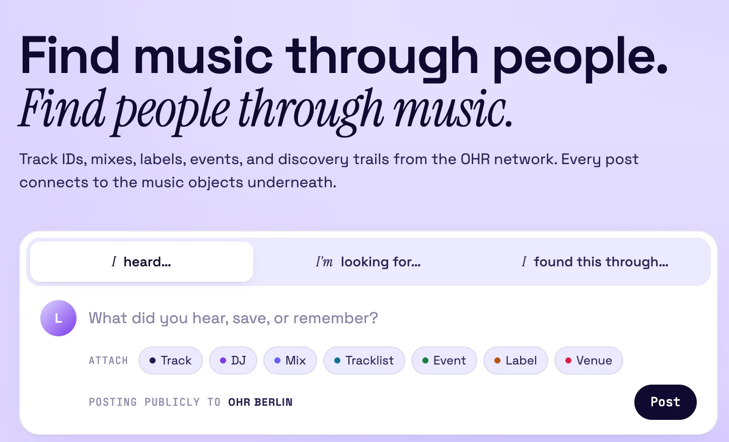 Concept design for an OHR social composer. A segmented control offers three prompt modes — I heard, I am looking for, and I found this through — above a post field and a row of attach chips for track, DJ, mix, tracklist, event, label and venue